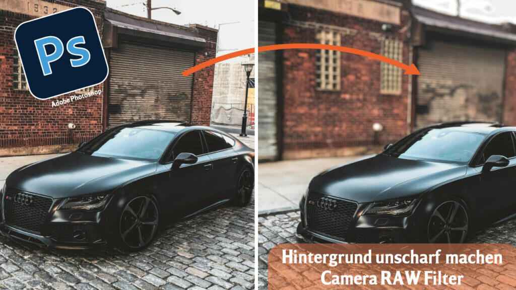 Hintergrund unscharf machen in Photoshop | Camera Raw Filter
